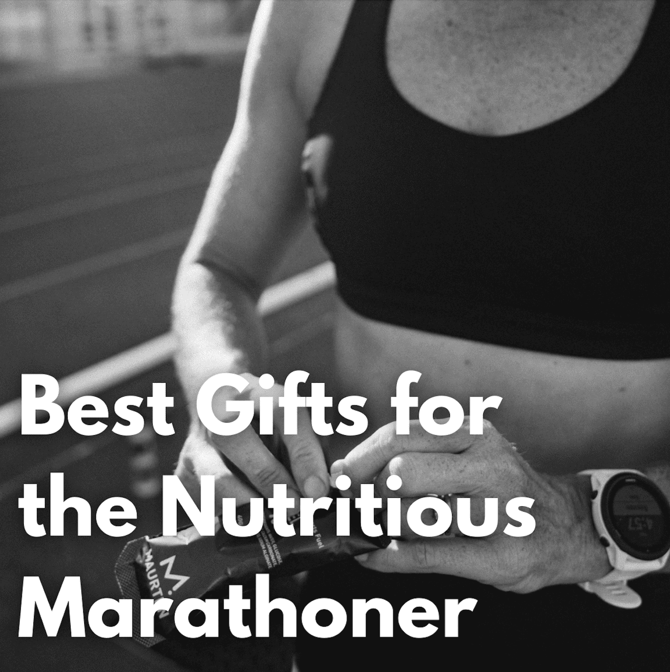 A woman opening a Maurten Gel text overlayed gifts for marathon runners who care about nutrition.