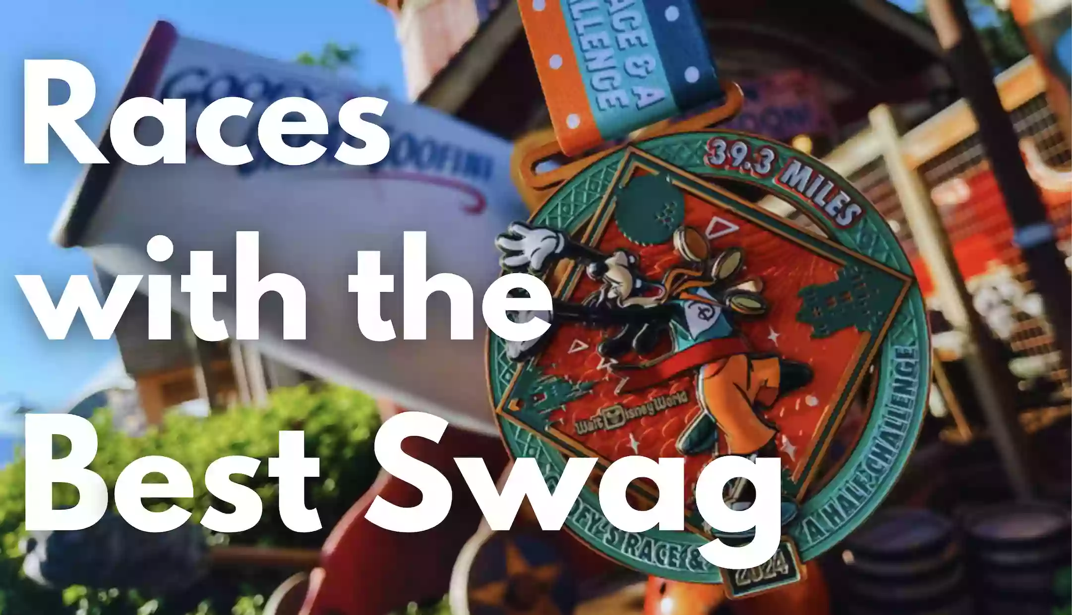 Races with the best swag against the Goofy Challenge Medal from 2024.