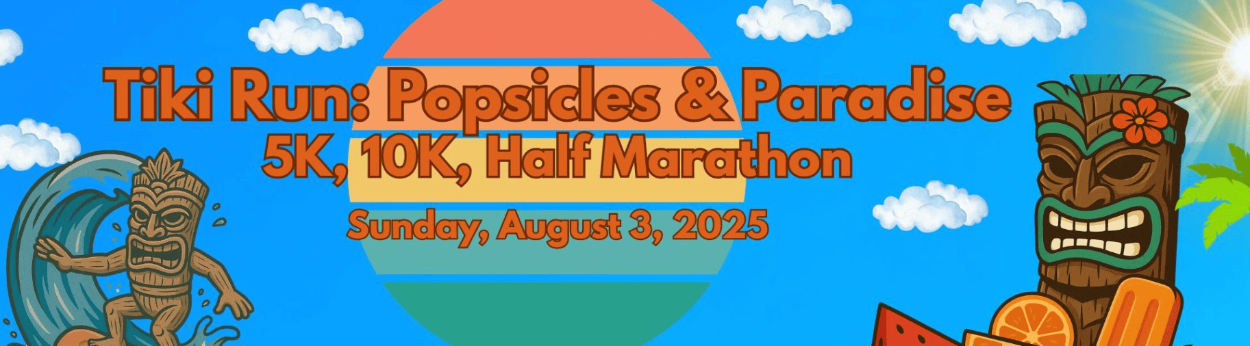 Tiki Run: Popsicles & Paradise 5K, 10K, & Half Marathon