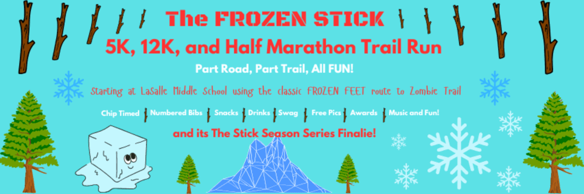 The FROZEN STICK 5k, 10k, and Half Marathon Trail Run Banner